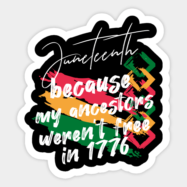 Juneteenth 1856 Because my ancestors weren't free in 1776 Sticker by hananeshopping